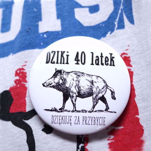 Przypinka 40 – latka przypinka czterdziestolatka