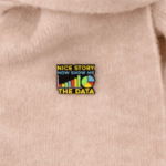 Przypinka nice story now show me the data pin data scientist