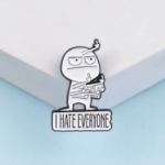 przypinka i hate everyone pin śmieszny emaliowany broszka