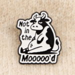 Przypinka not in the moooo’d pin krowa śmieszna broszka