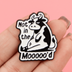 Przypinka not in the moooo’d pin krowa śmieszna broszka
