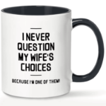 Kubek „I never question my wife’s choices” 350 ml prezent