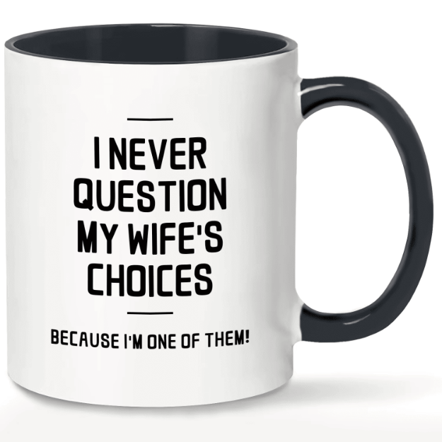 Kubek „I never question my wife’s choices” 350 ml prezent