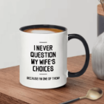 Kubek „I never question my wife’s choices” 350 ml prezent