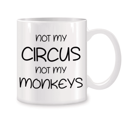 Kubek Not My Circus Not My Monkeys 350 ml prezent Kubek Not My Circus Not My Monkeys 350 ml zabawny prezent
