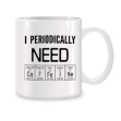Kubek chemiczny I Periodically Need 330 ml prezent dla nauczyciela