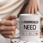 Kubek chemiczny I Periodically Need 330 ml prezent dla nauczyciela