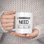Kubek chemiczny I Periodically Need 330 ml prezent dla nauczyciela